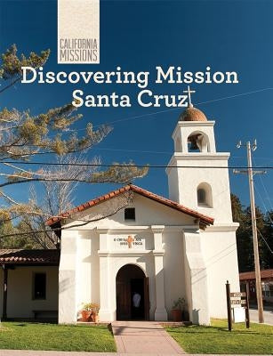 Discovering Mission Santa Cruz by Nunes, Sofia
