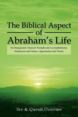 The Biblical Aspect of Abraham's Life by Ike