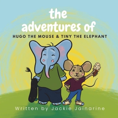 The Adventures Of Hugo The Mouse & Tiny The Elephant by Carbone, Tina