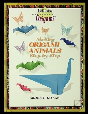 Making Origami Animals Step by Step by Lafosse, Michael