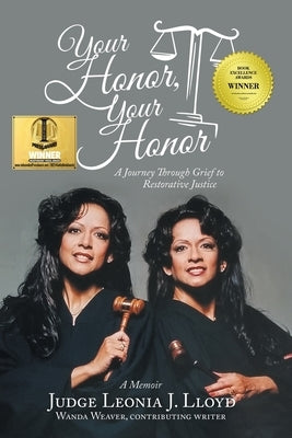 Your Honor, Your Honor: A Journey Through Grief to Restorative Justice by Lloyd, Judge Leonia J.