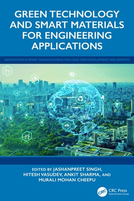 Green Technology and Smart Materials for Engineering Applications by Singh, Jashanpreet