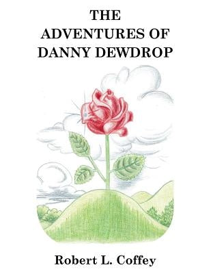 The Adventures of Danny Dewdrop by Coffey, Keith