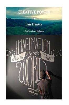 Creative Power: Imagination Rules the World by Herrera, Luis