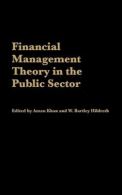 Financial Management Theory in the Public Sector by Khan, Aman