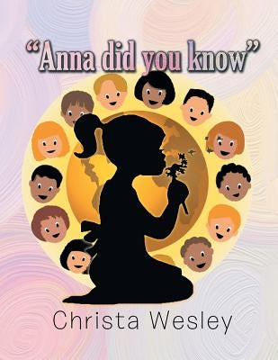 Anna Did You Know by Wesley, Christa