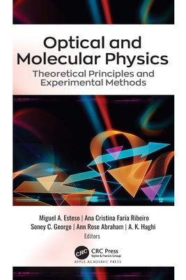 Optical and Molecular Physics: Theoretical Principles and Experimental Methods by Esteso, Miguel A.