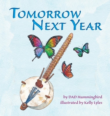 Tomorrow Next Year by Hummingbird, Dad