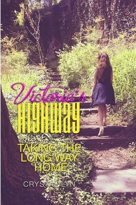 Victoria's Highway Taking the Long Way Home by Lyn, Crystal