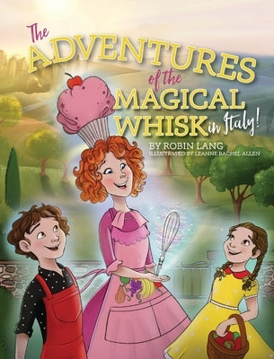 The Adventures of the Magical Whisk in Italy by Lang, Robin