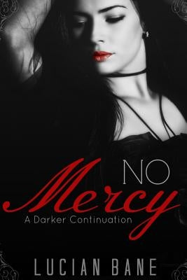 No Mercy: A Darker Continuation by Bane, Lucian