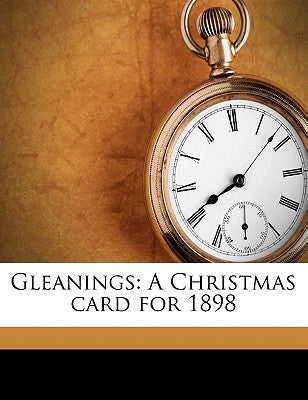 Gleanings: A Christmas Card for 1898 by Anonymous