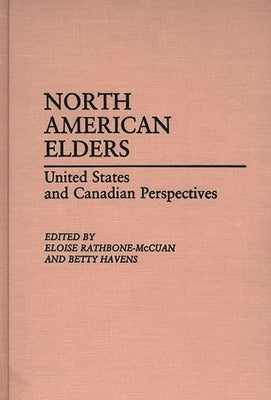 North American Elders: United States and Canadian Perspectives by Rathbone-McCuan, Eloise