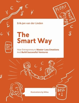 The Smart Way: How Entrepreneurs Master Loss Emotions And Build Successful Ventures by Van Der Linden, Milou