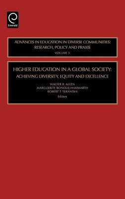 Higher Education in a Global Society: Achieving Diversity, Equity and Excellence by Allen, Walter R.