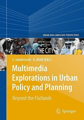Multimedia Explorations in Urban Policy and Planning: Beyond the Flatlands by Sandercock, Leonie