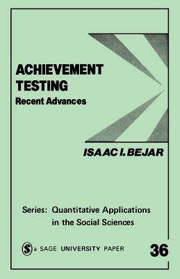 Achievement Testing: Recent Advances by Bejar, Isaac I.
