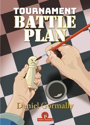 Tournament Battleplan: Optimize Your Chess Results! by Gormally, Daniel