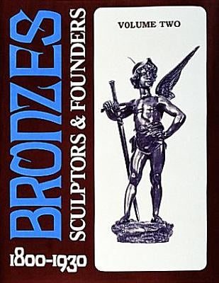 Bronzes: Sculptors & Founders 1800-1930 by Berman, Harold