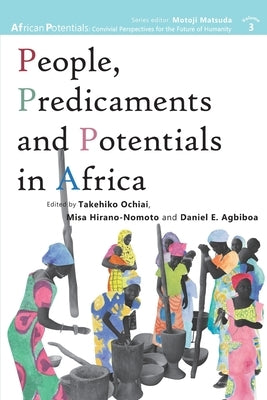 People, Predicaments and Potentials in Africa by Ochiai, Takehiko