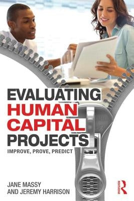 Evaluating Human Capital Projects: Improve, Prove, Predict by Massy, Jane