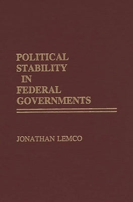 Political Stability in Federal Governments by Lemco, Jonathan