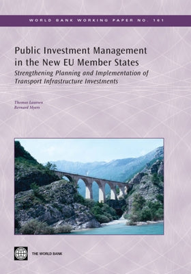 Public Investment Management in the New Eu Member States: Strengthening Planning and Implementation of Transport Infrastructure Investments by Myers, Bernard