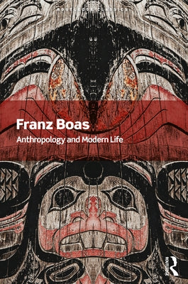Anthropology and Modern Life by Boas, Franz