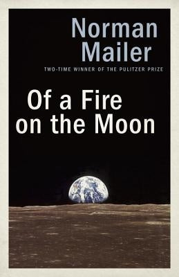 Of a Fire on the Moon by Mailer, Norman