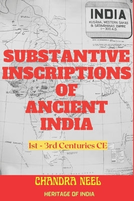 Substantive Inscriptions of Ancient India: 1st - 3rd Centuries CE by Neel, Chandra