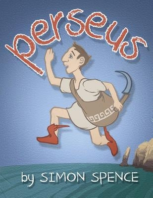 Perseus: Book 1- Early Myths: Kids Books on Greek Myth by Spence, Simon