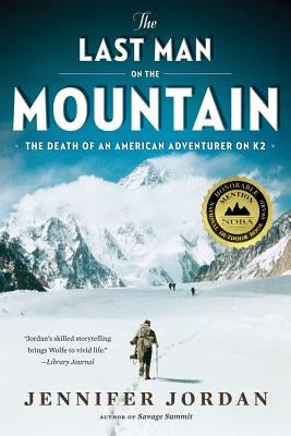 The Last Man on the Mountain: The Death of an American Adventurer on K2 by Jordan, Jennifer