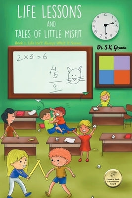 Life Lessons and Tales of Little MisFit: Book 1: Life Isn't Always What It Seems by Grunin, S. K.