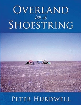 Overland on A Shoestring by Hurdwell, Peter