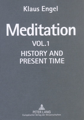 Meditation: Vol. I- History and Present Time by Engel, Klaus