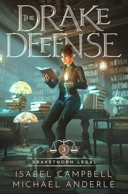 The Drake Defense: Drakethorn Legal Book 3 by Campbell, Isabel
