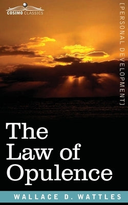 The Law of Opulence by Wattles, Wallace D.