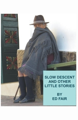 Slow Descent and Other Little Stories by Fair, Ed