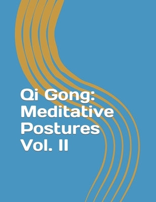 Qi Gong: Meditative Postures Vol. II by Gauthier, Al