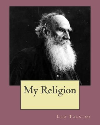 My Religion by Tolstoy, Leo