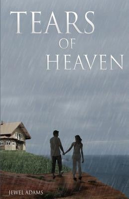 Tears of Heaven by Adams, Jewel