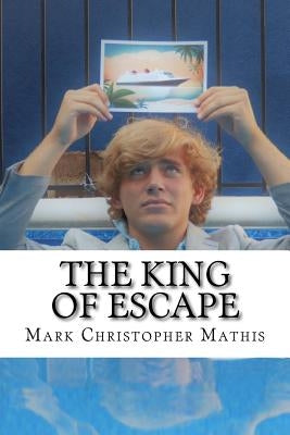 The King of Escape by Mathis, Mark Christopher