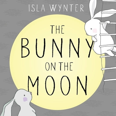 The Bunny on the Moon by Wynter, Isla