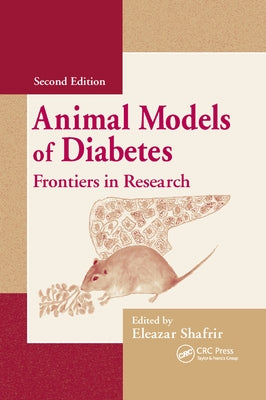 Animal Models of Diabetes: Frontiers in Research by Shafrir, Eleazar