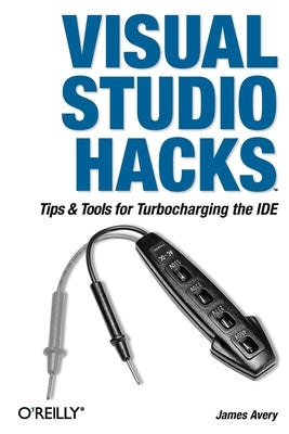 Visual Studio Hacks by Avery, James