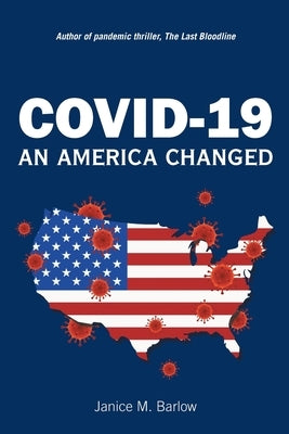 Covid-19: An America Changed by Barlow, Janice M.