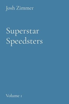 Superstar Speedsters: Volume 1 by Zimmer, Josh