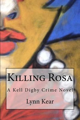 Killing Rosa by Kear, Lynn