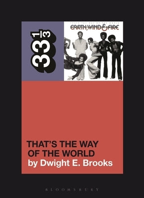 Earth, Wind & Fire's That's the Way of the World by Brooks, Dwight E.