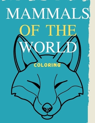 Mammals of the world Coloring: Book of black and white. Here is Coloring Sheets Of Animals for Kids Ages 4-8. by Prem, Pm